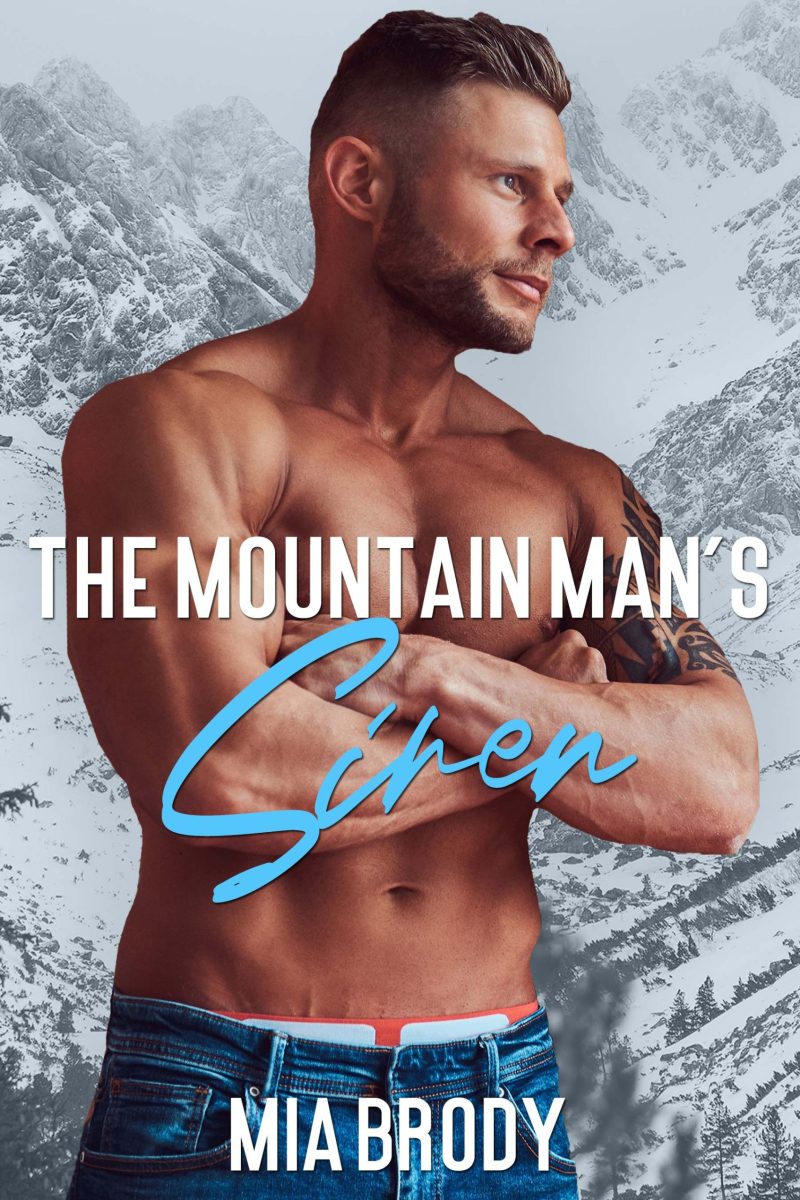 The Mountain Man's Siren by Mia Brody