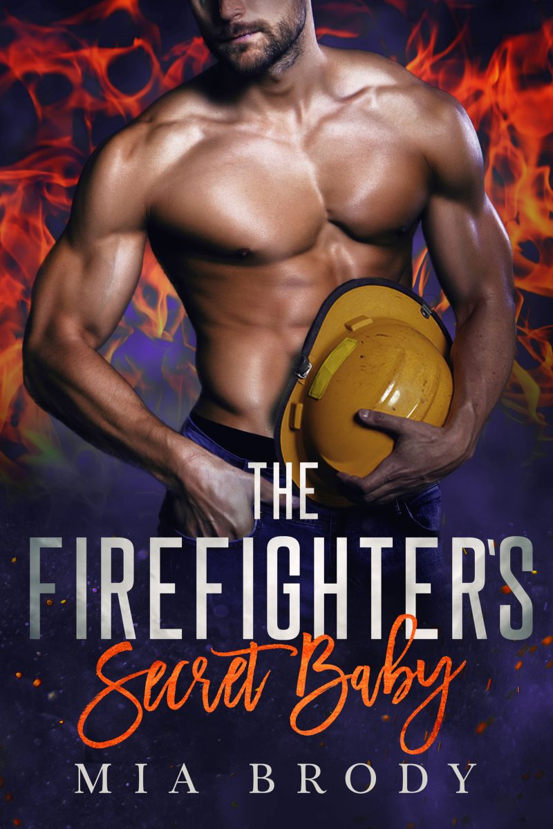 The Firefighter's Secret Baby by Mia Brody